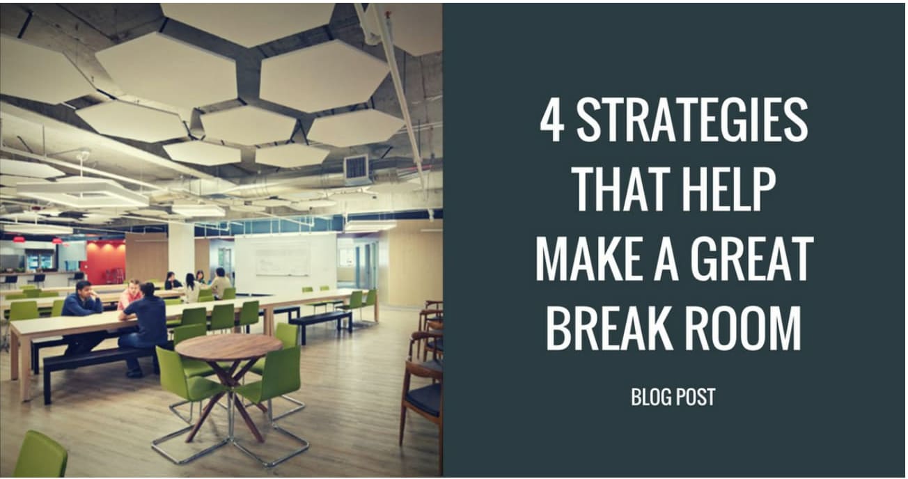 4 Strategies That Help Make a Great Break Room