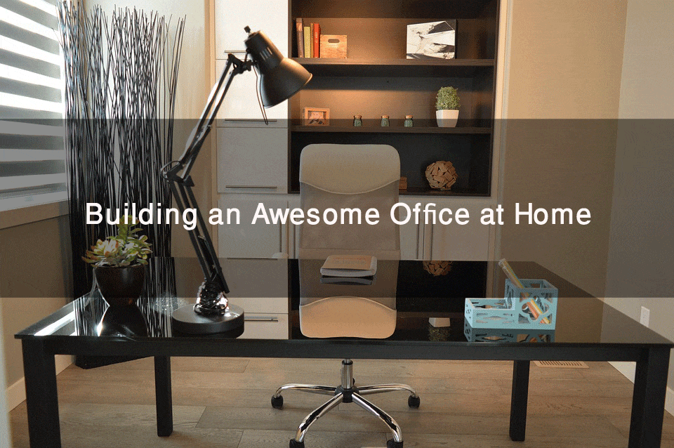 Building an Awesome Office at Home