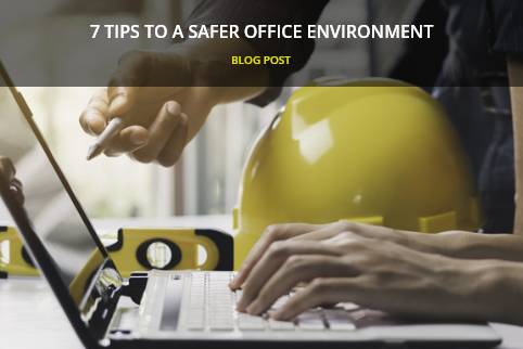 7 Tips for a Safe Working Environment