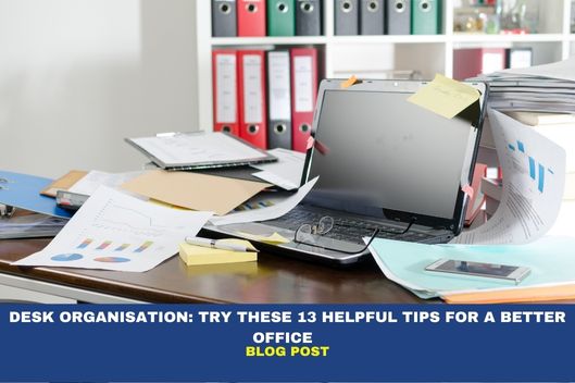 Desk Organisation: Try these 13 Helpful Tips for A Better Office  