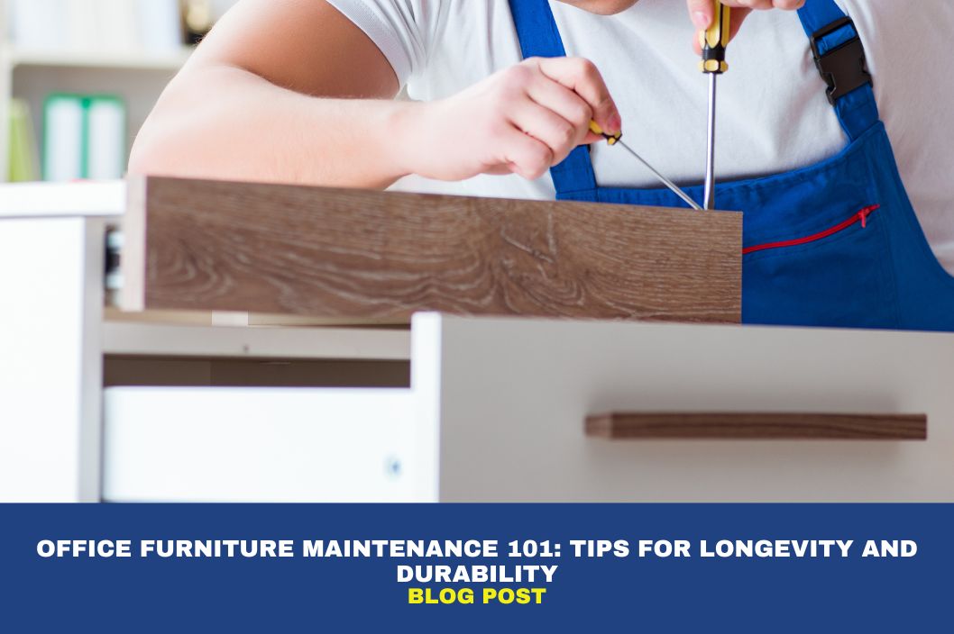 Office Furniture Maintenance 101: Tips for Longevity and Durability