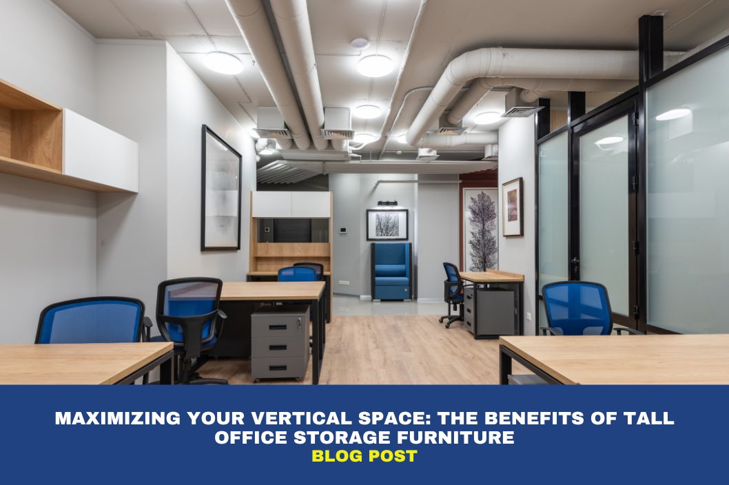 Maximising Your Vertical Space: The Benefits of Tall Office Storage Furniture