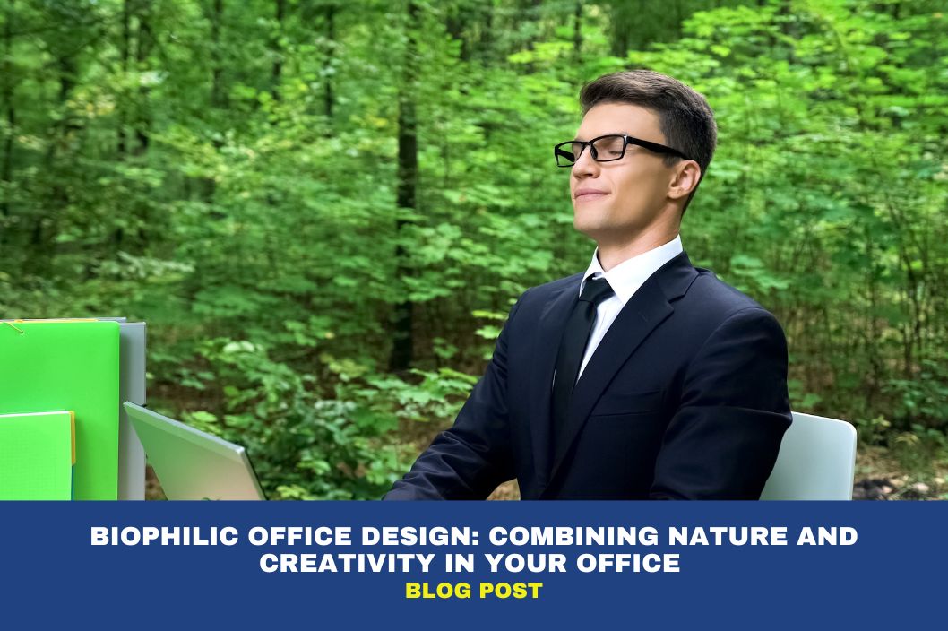 Biophilic Office Design: Combining Nature and Creativity in Your Office