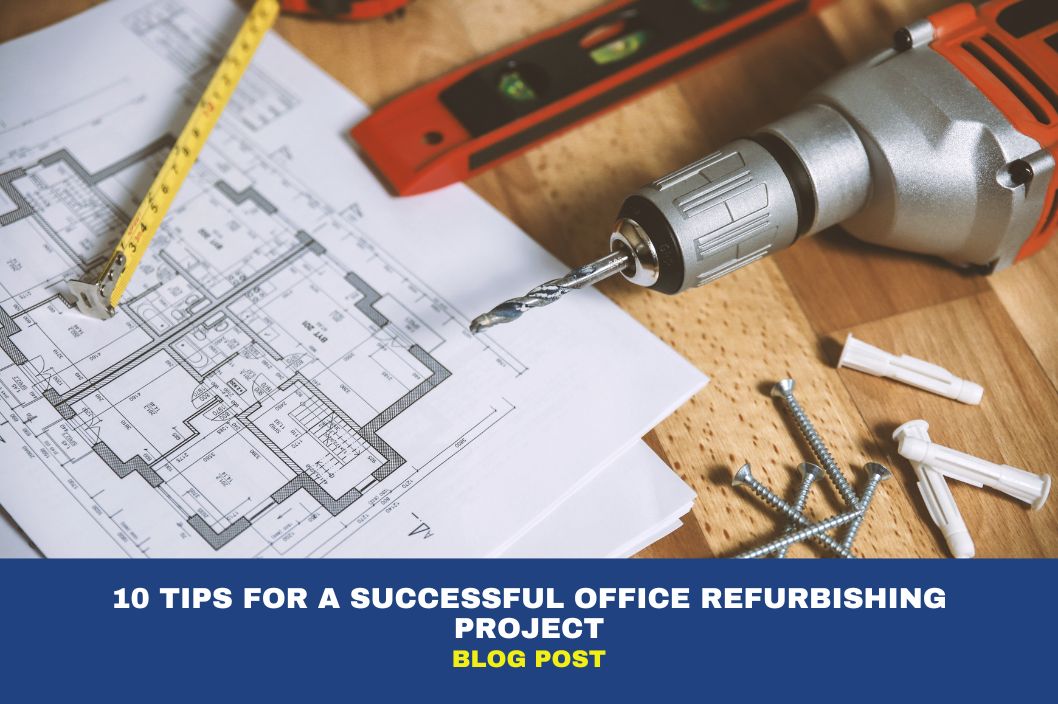 10 Tips for A Successful Office Refurbishing Project
