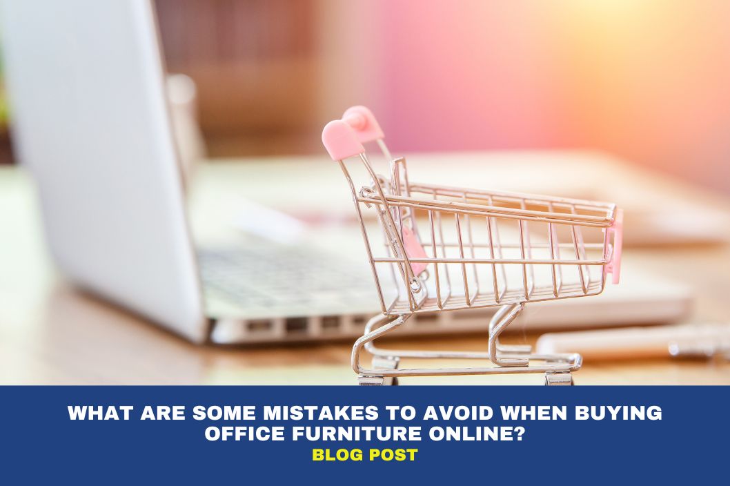 What Are Some Mistakes to Avoid When Buying Office Furniture Online?