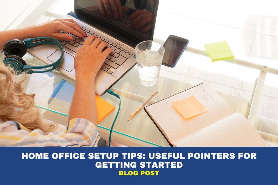 Home Office Setup Tips: 10 Useful Pointers for Getting Started  
