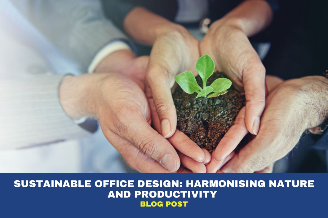 Sustainable Office Design: Harmonising Nature and Productivity in the Workspace 