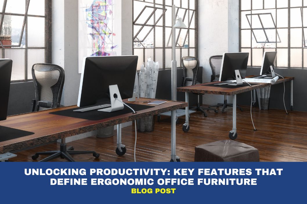 Unlocking Productivity: Key Features That Define Ergonomic Office Furniture 