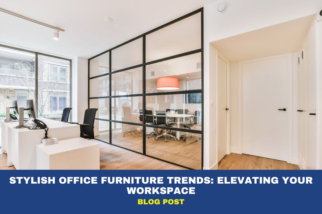 Stylish Office Furniture Trends: Elevating Your Workspace 