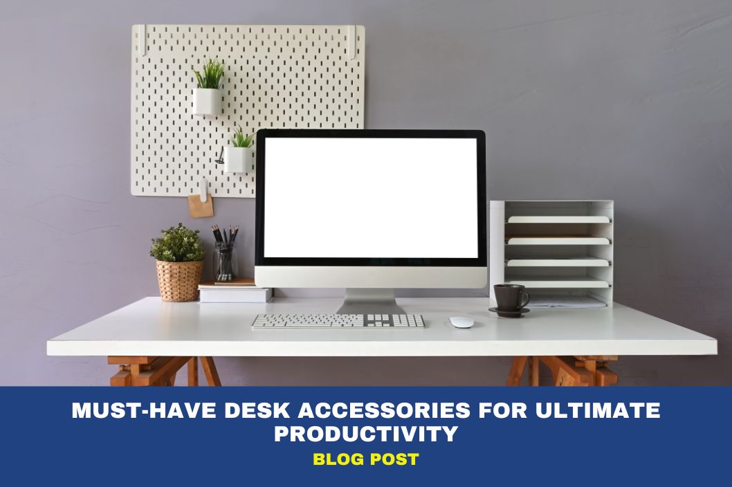 Must-Have Desk Accessories for Ultimate Productivity 