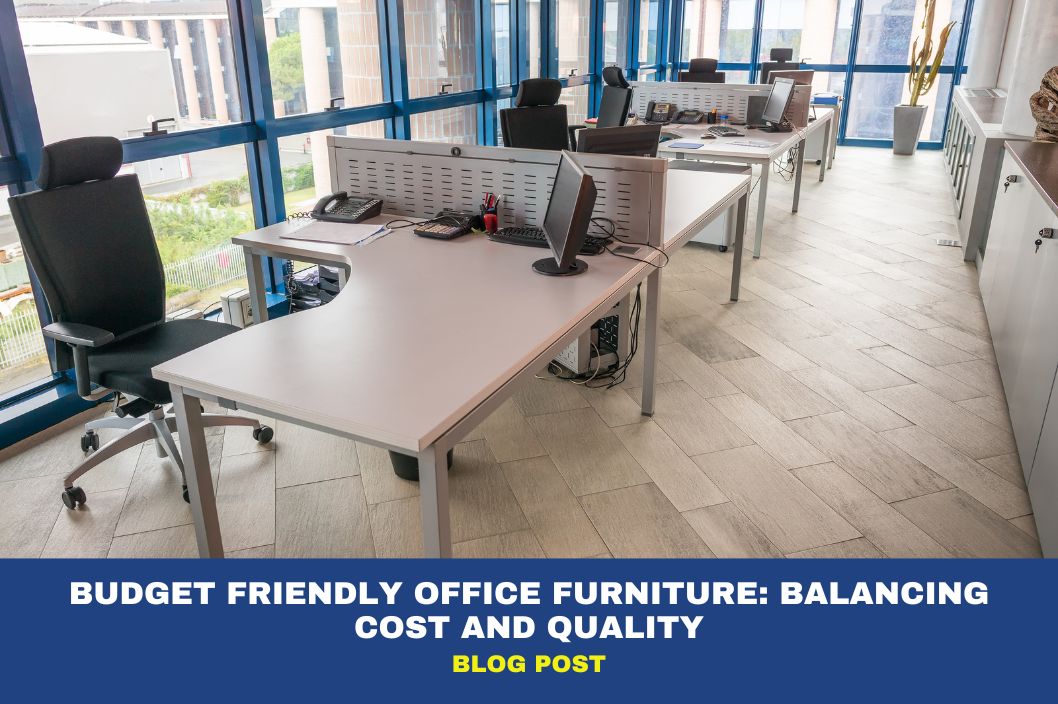 Budget Friendly Office Furniture: Balancing Cost and Quality 